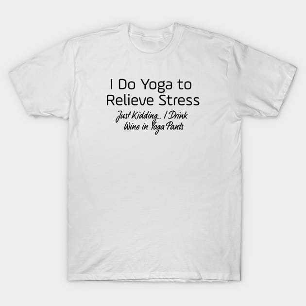 I Do Yoga To Relieve Stress T-Shirt by Jitesh Kundra
